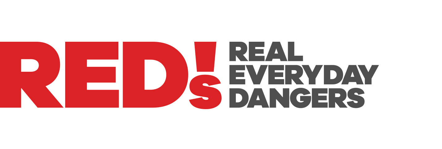 Real. Everyday. Dangers.
